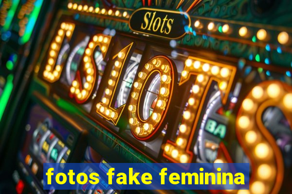 fotos fake feminina